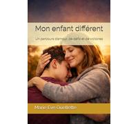 Mon enfant différent: Un parcours d’amour, de défis et de victoires