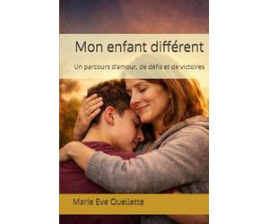Mon enfant différent: Un parcours d’amour, de défis et de victoires