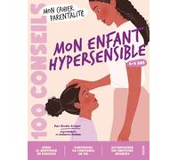 Mon enfant hypersensible 4-8 ans: Mon cahier parentalité