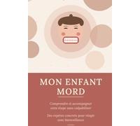 Mon enfant mord: Comprendre et accompagner cette étape sans culpabiliser
