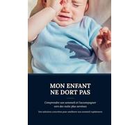 Mon enfant ne dors pas: Solutions concrètes pour améliorer son sommeil rapidement