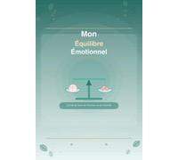 Mon Équilibre Émotionnel: Carnet de Suivi de l'Humeur et de l'Anxiété