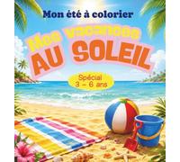 Mon été à colorier: Mes vacances au soleil