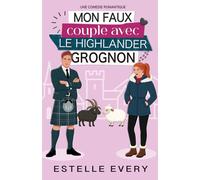 Mon faux couple avec le Highlander grognon: une comédie romantique en Écosse