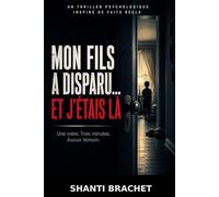 Mon fils a disparu… et j’étais là: Une mère. Trois minutes. Aucun témoin.