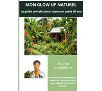 MON GLOW UP NATUREL: GUIDE COMPLET POUR RAYONNER APRES 50 ANS