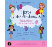 Mon goûter d'anniversaire: Un livre dont tu es le héros pour mieux vivre tes émotions !