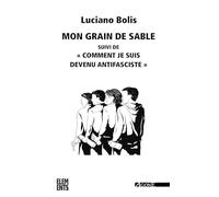 Mon grain de sable: Suivi de "Comment je suis devenu antifasciste"