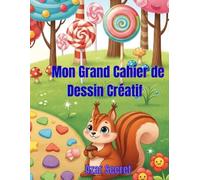 Mon Grand Cahier de Dessin Créatif: 100 pages avec des cadres amusants et des espaces vierges pour dessiner et colorier. Idéal pour les garçons et les ... pour développer l'imagination et la motricité