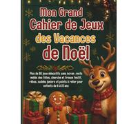 Mon Grand Cahier de Jeux des Vacances de Noël: Plus de 80 jeux éducatifs sans écran : mots mêlés des fêtes, cherche et trouve festif, rébus, sudokus ... et points à relier pour enfants de 6 à 10 ans