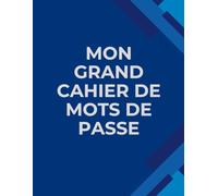 Mon GRAND cahier de mots de passe: Édition Gros Caractères - Spécial personnes âgées