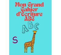 Mon Grand Cahier d'Écriture ABC - Apprendre à Tracer les Lettres en S'amusant: Activités de Lettres Majuscules et Minuscules pour Enfants de 3 à 6 Ans | Apprentissage Ludique de l'Alphabet Français