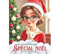 Mon grand carnet crochet: Spécial Noël: Votre compagnon idéal pour 80 créations au crochet pour vos ouvrages de Noël