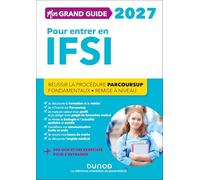 Mon grand guide IFSI 2027 pour entrer en école d'infirmier: Réussir La procédure Parcoursup + Fondamentaux + Remise à niveau
