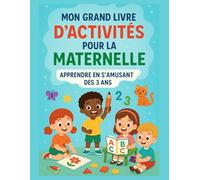 Mon Grand Livre d’Activités pour la Maternelle - Jeux éducatifs, coloriages, observation, logique et écriture: Un cahier d’activités complet pour les ... comparer, et découvrir le monde avec ...