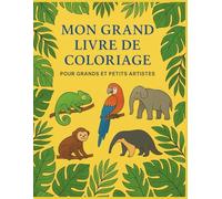 Mon Grand Livre de Coloriage: Ce livre de coloriage est une invitation à la créativité et à la détente, quel que soit votre âge ! Avec plus de 40 illustrations et 40 devinettes variées et soignées.
