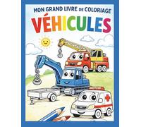 MON GRAND LIVRE DE COLORIAGE : VÉHICULES