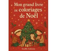 Mon grand livre de coloriages de Noël: Scènes magiques à colorier pour plonger dans l’esprit des fêtes