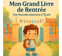 Mon Grand Livre de Rentrée Une Nouvelle Aventure à l’École