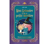 Mon grimoire de petite sorcière: Découvre tes pouvoirs magiques