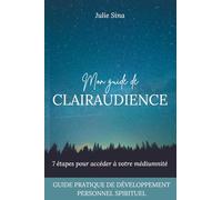 Mon guide de clairaudience: 7 étapes pour accéder à votre médiumnité (guide pratique de développement personnel et d'éveil spirituel)