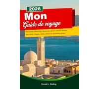 MON Guide de voyage 2026: Principales attractions, aventures dans le désert, sentiers des wadis, plages, cartes, photos et itinéraires faciles