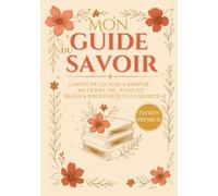Mon Guide du Savoir - Carnet de lecture à remplir - 100 fiches: Suivi des lectures, Citations, Coups de cœur, PAL, Bibliothèques à colorier ,Wishlist & Statistiques annuelles