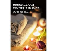 Mon guide pour trouver le massage qu'il me faut
