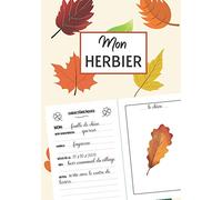 Mon HERBIER: 100 pages de fiches à compléter | herbier à remplir | Sommaire et conseils | carnet de récolte pour feuilles et fleurs séchées | Pour adultes et enfants