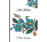 Mon Herbier: Carnet A5 pour récolter et conserver feuilles et fleurs,52 fiches à renseigner en double page .110 pages .19