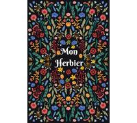 Mon Herbier: Carnet pour récolter et conserver feuilles et fleurs,52 fiches à renseigner en double page . Format A5 - 110 pages .12