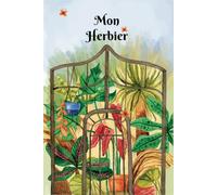 Mon Herbier: Carnet pour récolter et conserver feuilles et fleurs,52 fiches à renseigner en double page .110 pages Format A5 .02