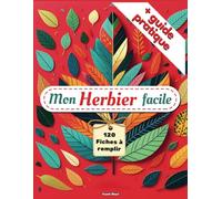 Mon Herbier Facile: Inclus un Guide Pratique pour débuter | Herbier à remplir