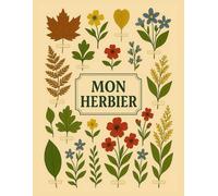 Mon Herbier: Vierge à Remplir | Carnet Herbier Botanique pour Conserver Feuilles, Fleurs et Plantes Séchées | Activité Nature pour Enfants et Adultes | (21.59 x 27.94 cm) | 120 Pages