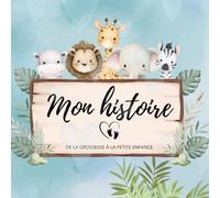 MON HISTOIRE: De la grossesse à la petite enfance