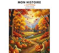MON HISTOIRE : L’AUTOMNE: Livre de coloriage Raconte ton histoire