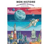 MON HISTOIRE : LES MONDES INVENTÉS: Livre de coloriage, Raconte ton histoire