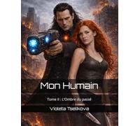 Mon Humain: Tome II : L’Ombre du passé: 2