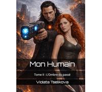 Mon Humain: Tome II : L’Ombre du passé