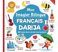 Mon imagier bilingue Français Darija, 250 mots de la vie de tous les jours: apprendre la Darija pour les enfants, mots traduits du français à l'Arabe Marocain