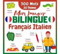 Mon Imagier Bilingue Français Italien: Mes 300 Premiers Mots de la Vie Quotidienne et 20 Thèmes Amusants en Couleur | Apprendre à Lire le Vocabulaire ... | Livre Interactif Pour les Francophones.