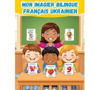 Mon imagier bilingue Français Ukrainien: Apprends le français pour les ukrainiens | Apprendre le vocabulaire Ukrainien | Imagier Coloré avec +150 Mots ... Jours | Pour les Enfants et les Débutants.