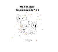 Mon imagier des animaux de A à Z - À colorier: Un abécédaire tendre et joyeux pour les petits artistes