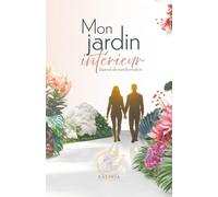 Mon jardin intérieur: Journal de transformation