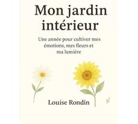 Mon jardin intérieur: Une année pour cultiver mes émotions, mes fleurs et ma lumière