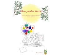 Mon jardin secret: Livres de coloriage anti stress plantes et fleurs