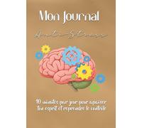 Mon Journal Anti-Stress: 10 minutes par jour pour apaiser ton esprit et reprendre le contrôle - Format 7 x 10 pouces - 110 pages - Intérieur couleur avec papier blanc