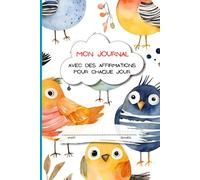 Mon Journal Avec Des Affirmations Pour Chaque Jour: le journal pour la pratique de l’écriture pour les enfants de 6 à 10 ans pour développer la ... avec une couverture colorée et amusante.