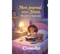 Mon journal avec Jésus: Guide pratique pour aider l'enfant à prier simplement chaque jour