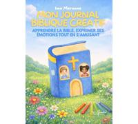 Mon journal biblique créatif: Apprendre la Bible, exprimer ses émotions tout en s'amusant